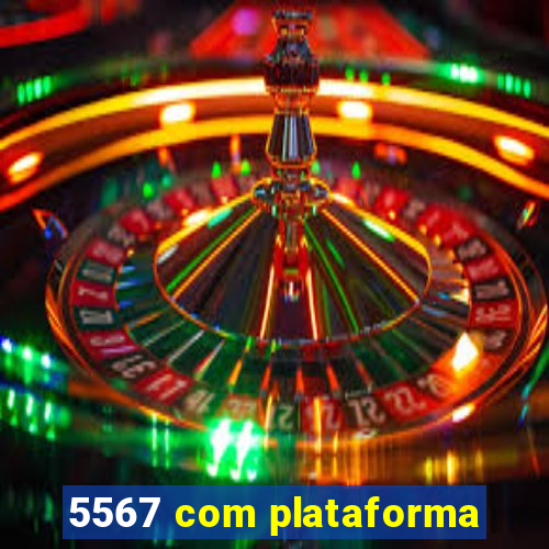 5567 com plataforma